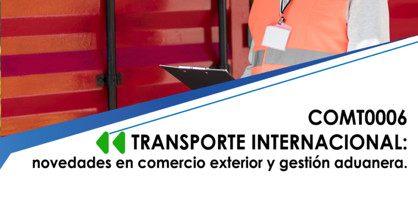 Transporte Internacional: Novedades en Comercio Exterior y Gestión Aduanera